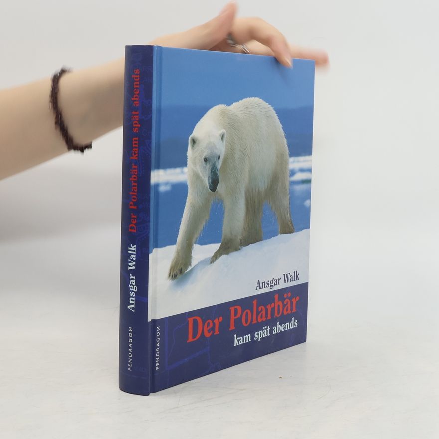 Ansgar Walk Der Polarbär kam spät abends
