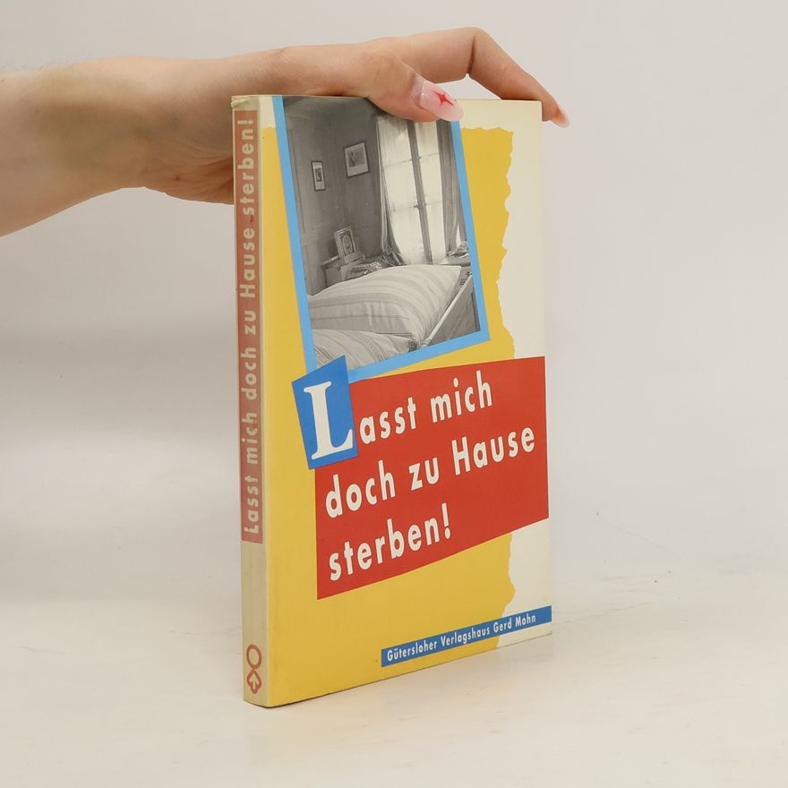 Peter Godzik Lasst mich doch zu Hause sterben!