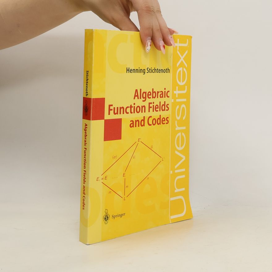 Henning Stichtenoth Universitext: Algebraic Function Fields and Codes