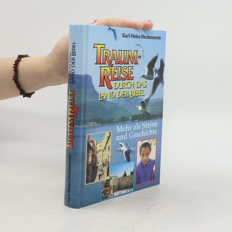 Karl-Heinz Fleckenstein Traumreise durch das Land der Bibel