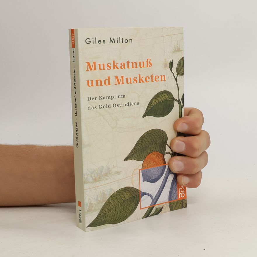 Giles Milton Muskatnuß und Musketen