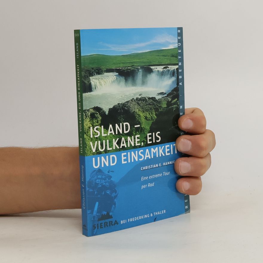Christian E. Hannig Island - Vulkane, Eis und Einsamkeit