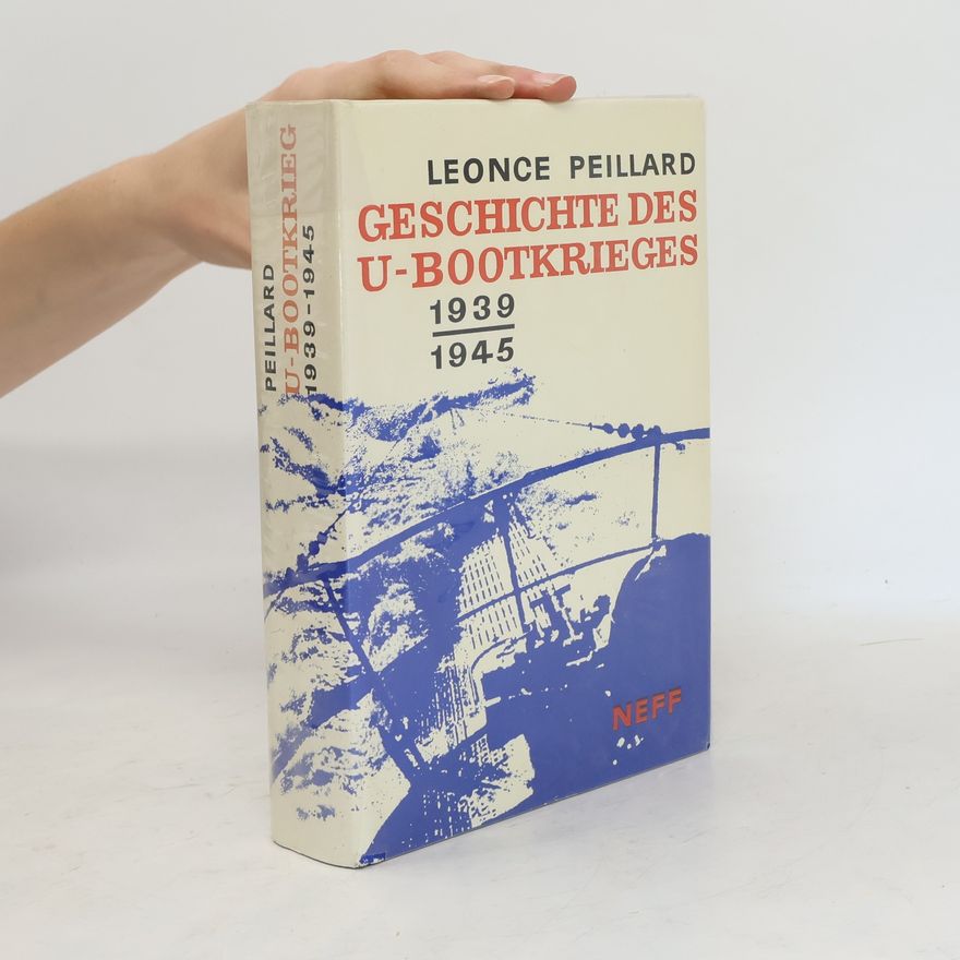 Léonce Peillard Geschichte des U-Bootkrieges 1939-1945
