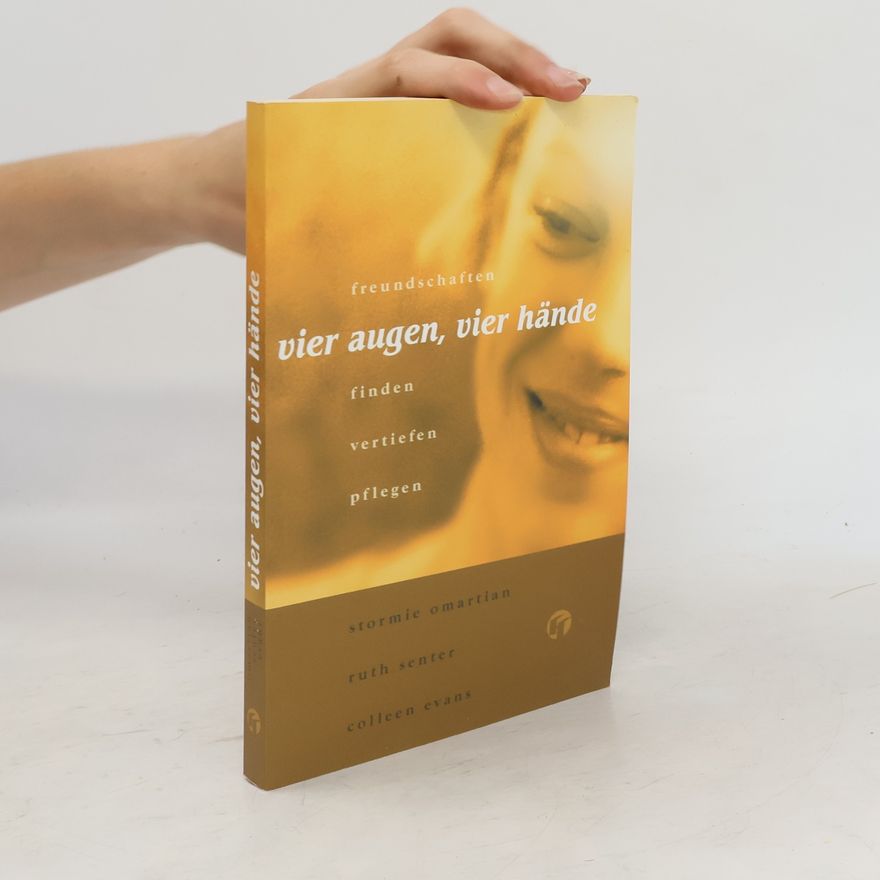 Autorenkollektiv Vier Augen, vier Hände : Freundschaften finden, vertiefen, pflegen