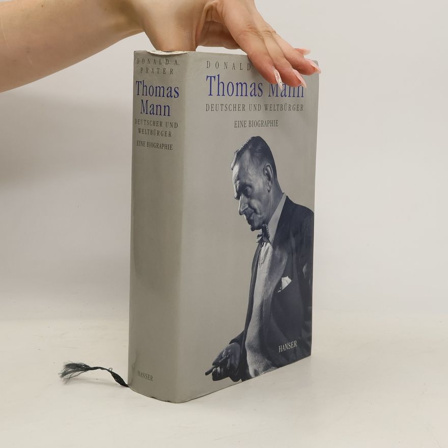 Donald A. Prater Thomas Mann - Deutscher und Weltbürger