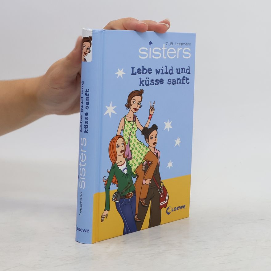 C. B. Lessmann Lebe wild und küsse sanft