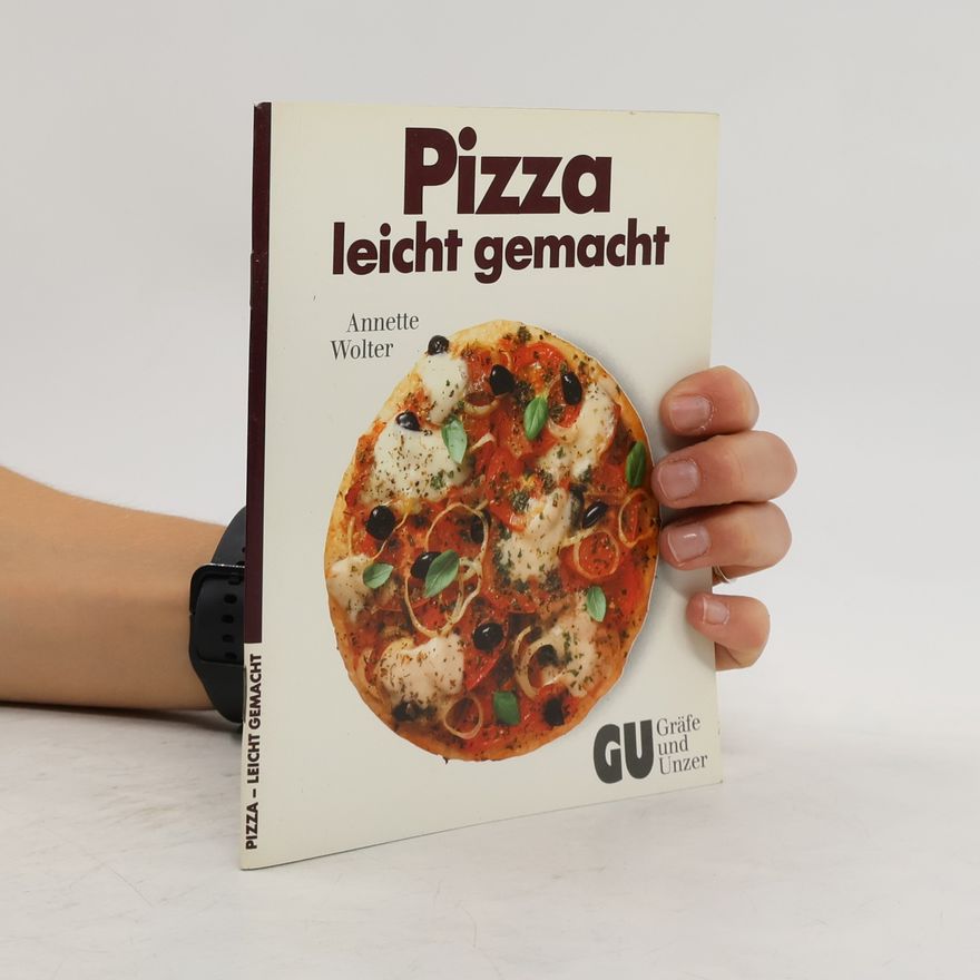 Annette Wolter Pizza - leicht gemacht