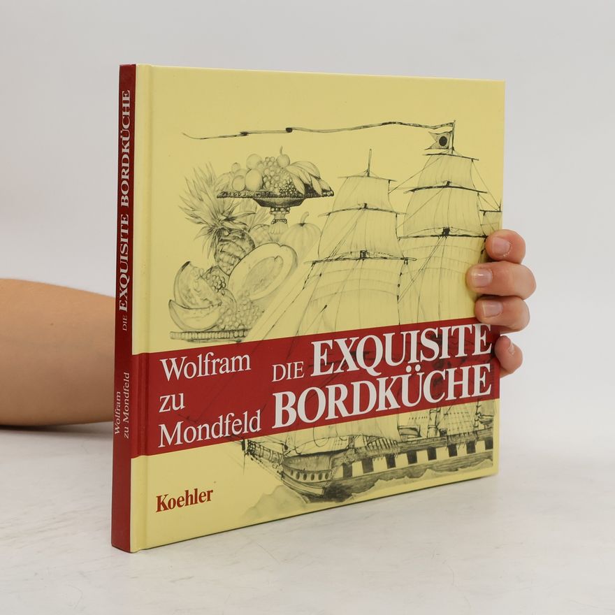 Wolfram zu Mondfeld Die exquisite Bordküche
