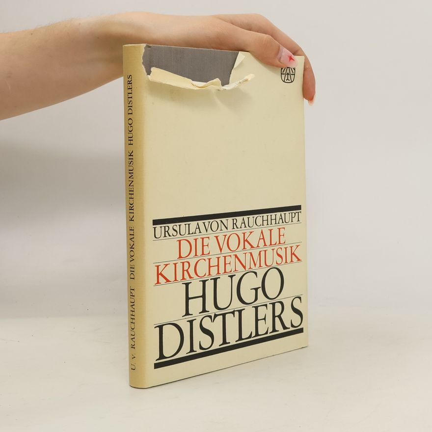 Ursula von Rauchhaupt Die vokale Kirchenmusik Hugo Distlers