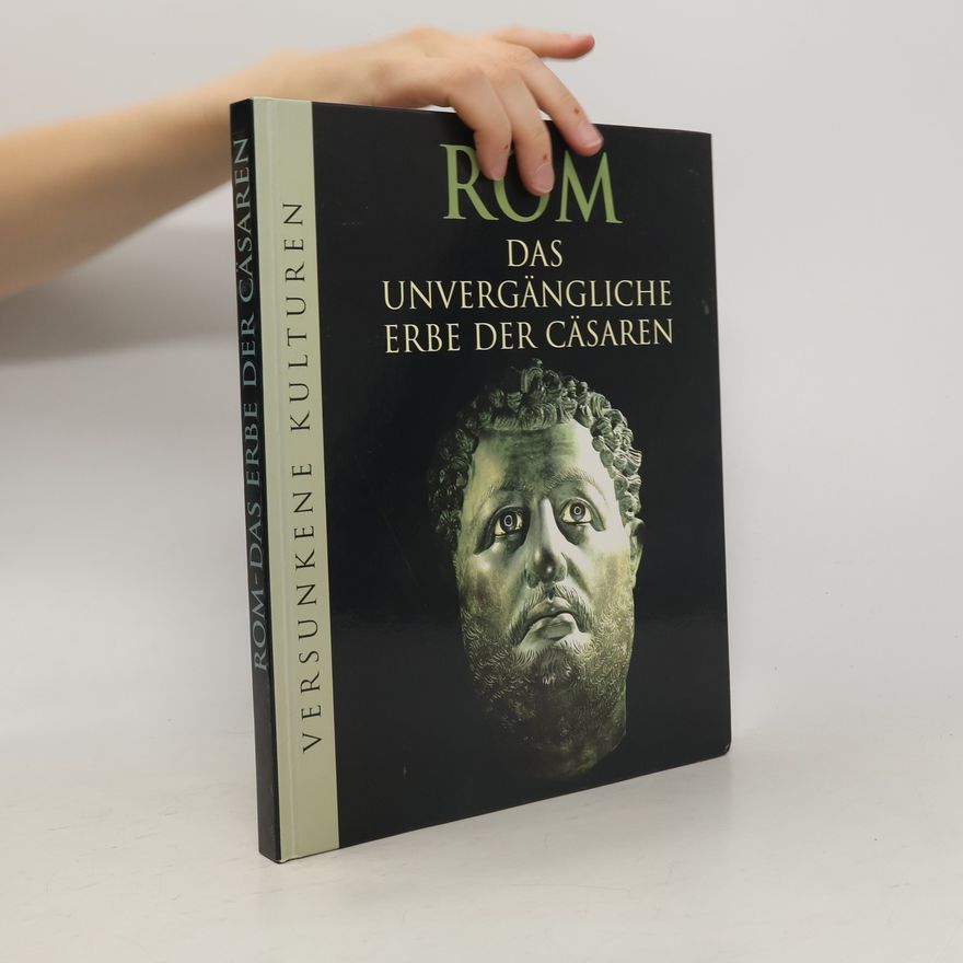 Marianne Tölle Rom: das unvergängliche Erbe der Cäsaren