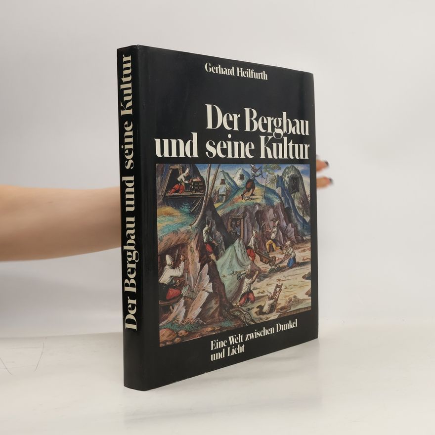 Gerhard Heilfurth Der Bergbau und seine Kultur
