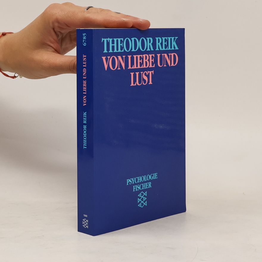 Theodor Reik Von Lust und Liebe
