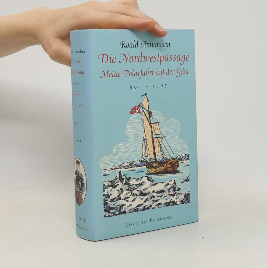 Roald Amundsen Die Nordwestpassage