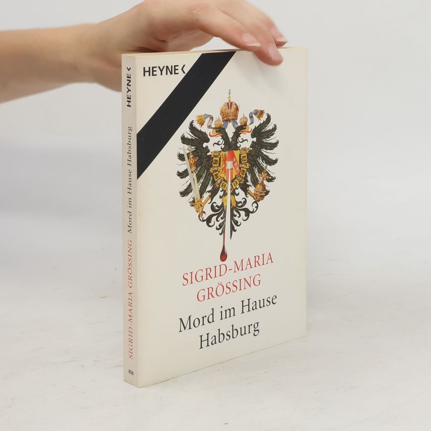 Sigrid-Maria Größing Mord im Hause Habsburg