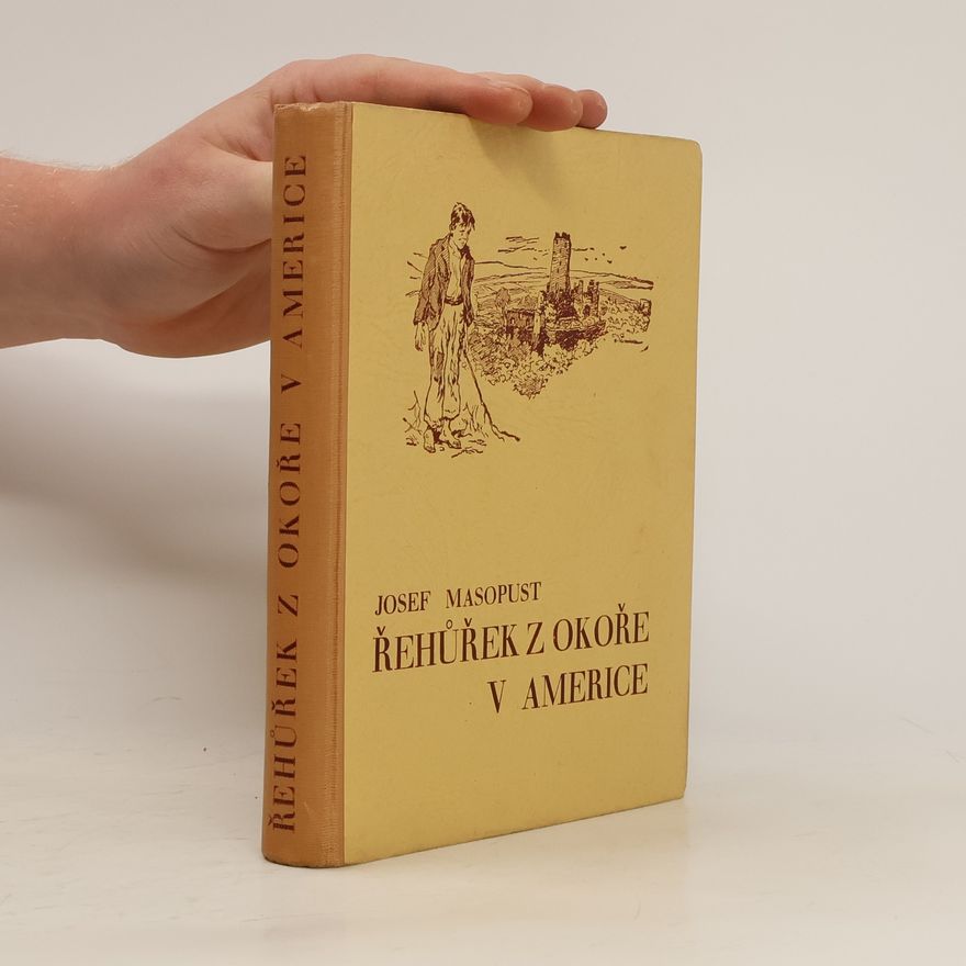 Josef Masopust Řehůřek z Okoře v Americe. Dobrodružství českého hocha v cizině
