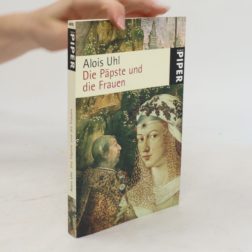 Alois Uhl Die Päpste und die Frauen