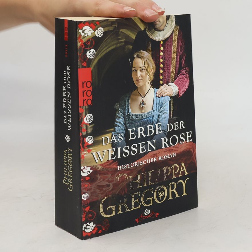 Philippa Gregory Das Erbe der weißen Rose