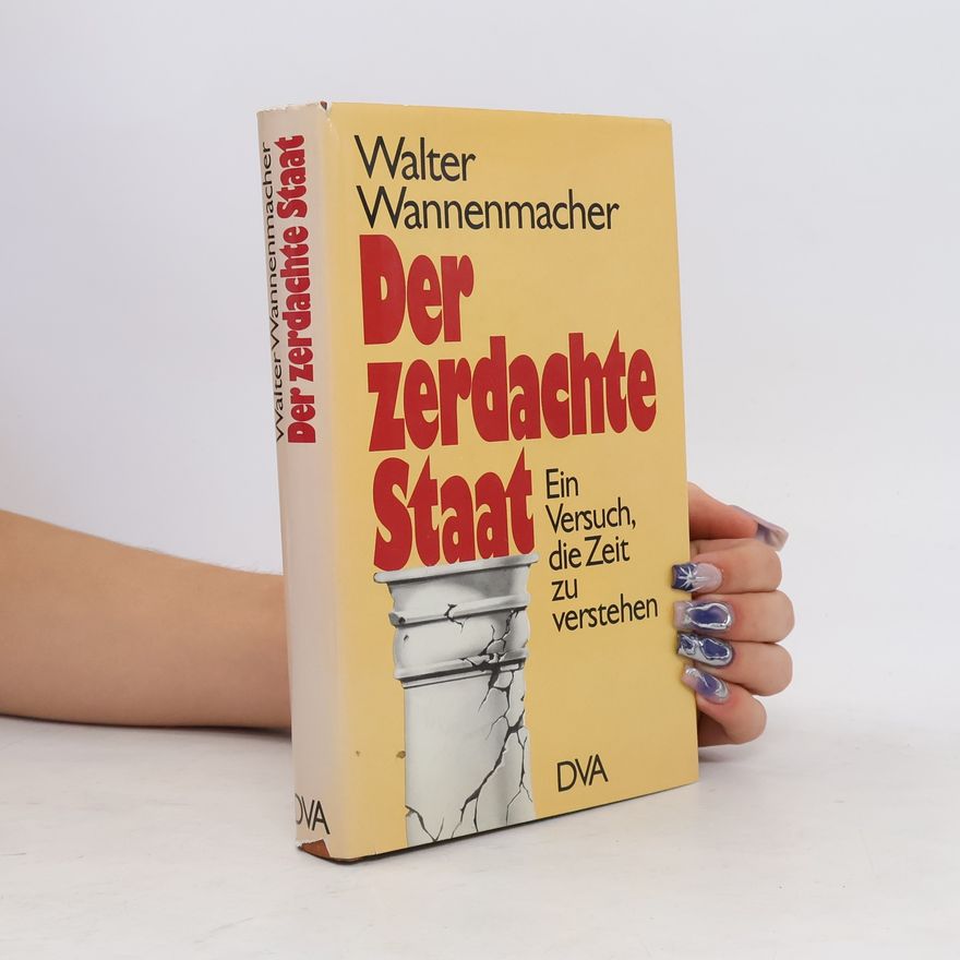 Walter Wannenmacher Der zerdachte Staat