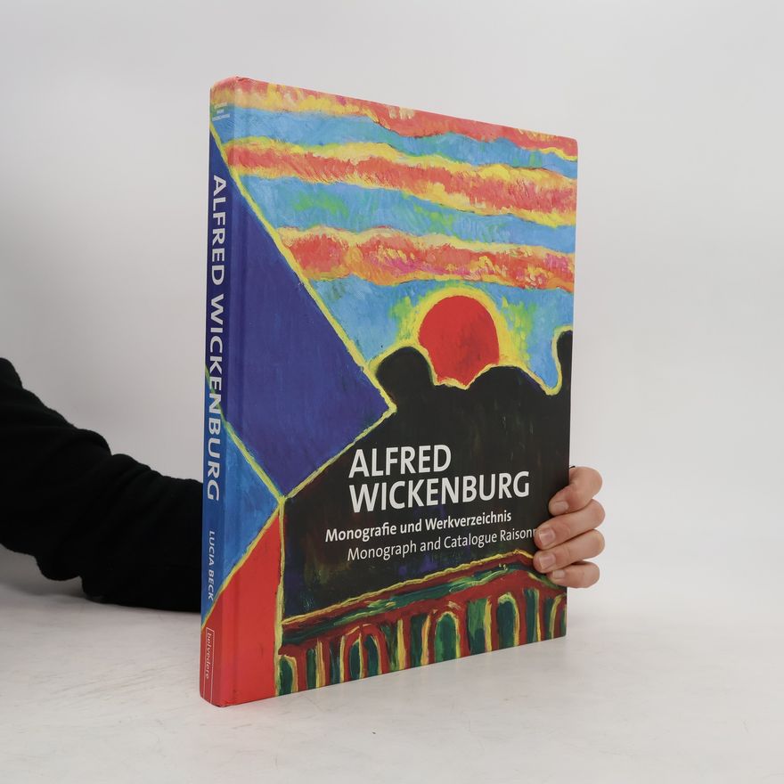 Alfred Wickenburg Monografie und Werkverzeichnis