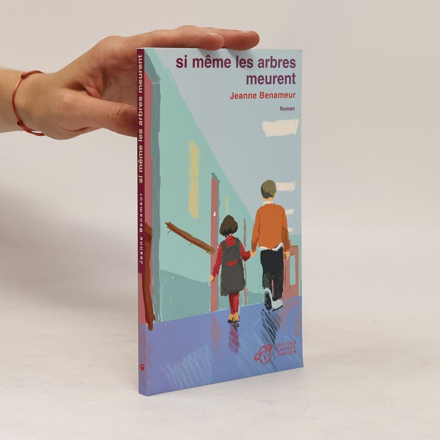 Jeanne Benameur Si même les arbres meurent