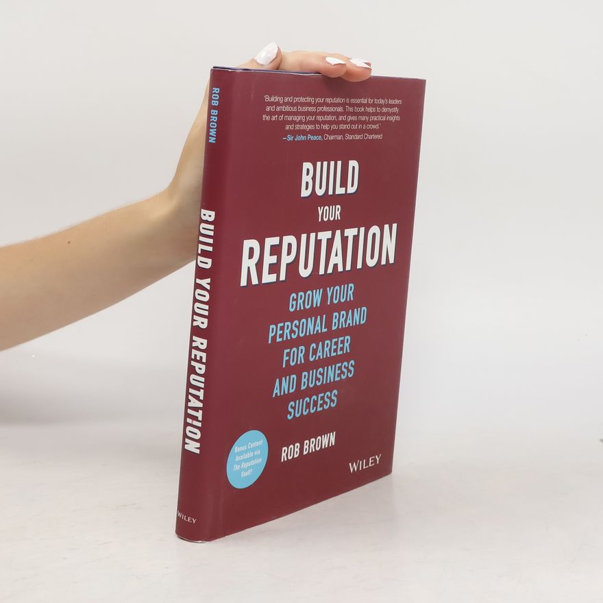 Robin A. Brown Build Your Reputation - Grow Your Personal Brand for Career and Business Success