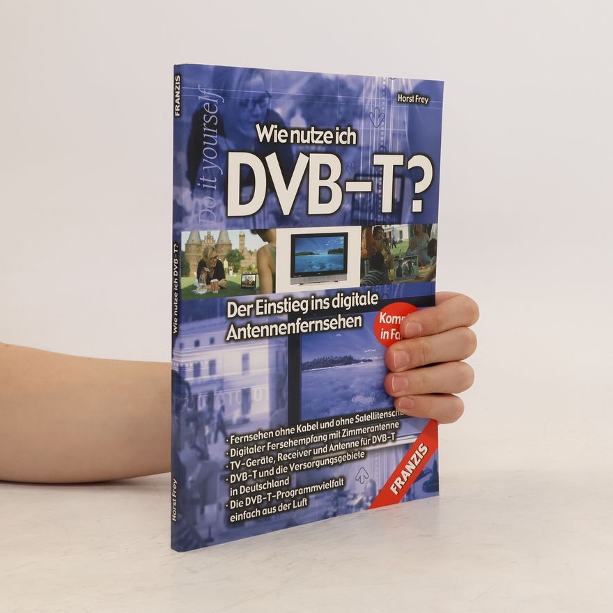 Horst Frey Wie nutze ich DVB-T?