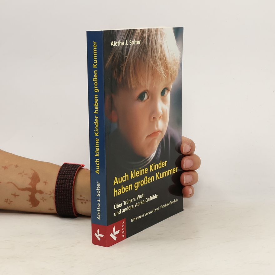 Aletha Jauch Solter Auch kleine Kinder haben großen Kummer