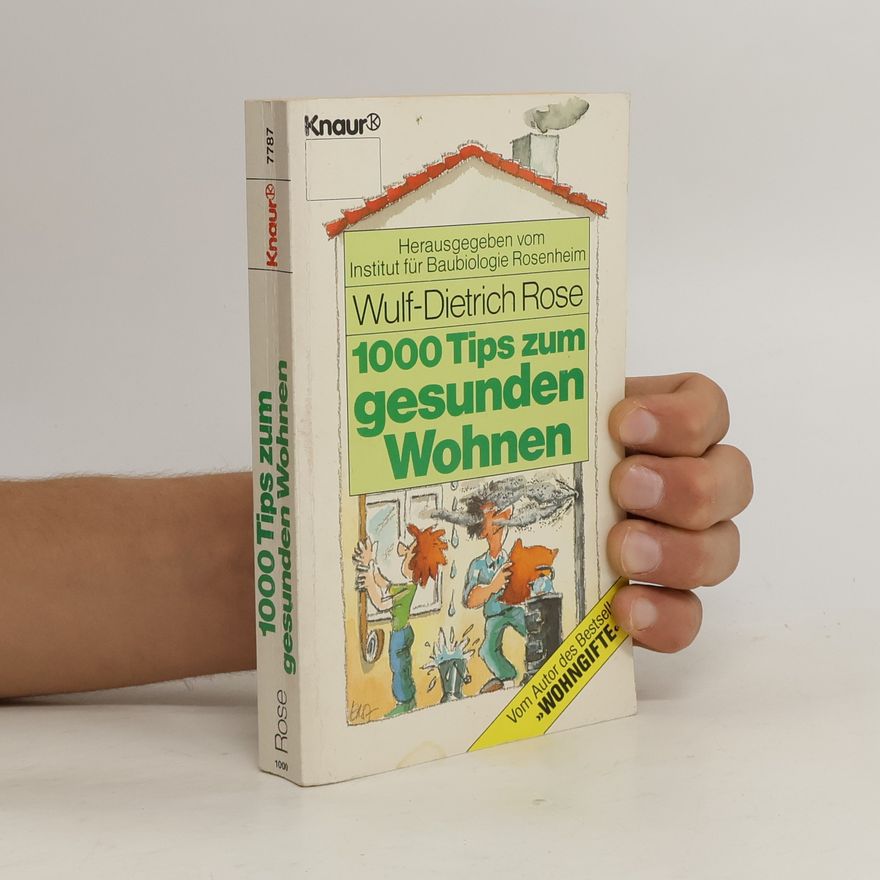 Rose Wulf Dietrich 1000 Tips zum gesunden Wohnen