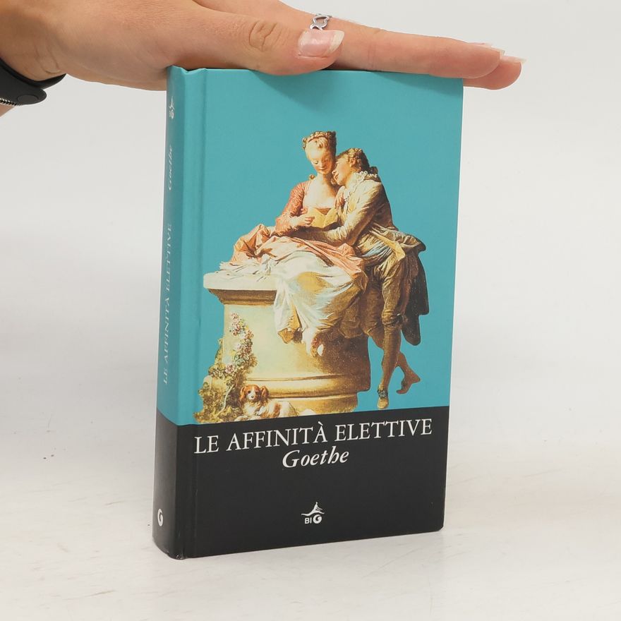 Johann Wolfgang von Goethe Le affinità elettive