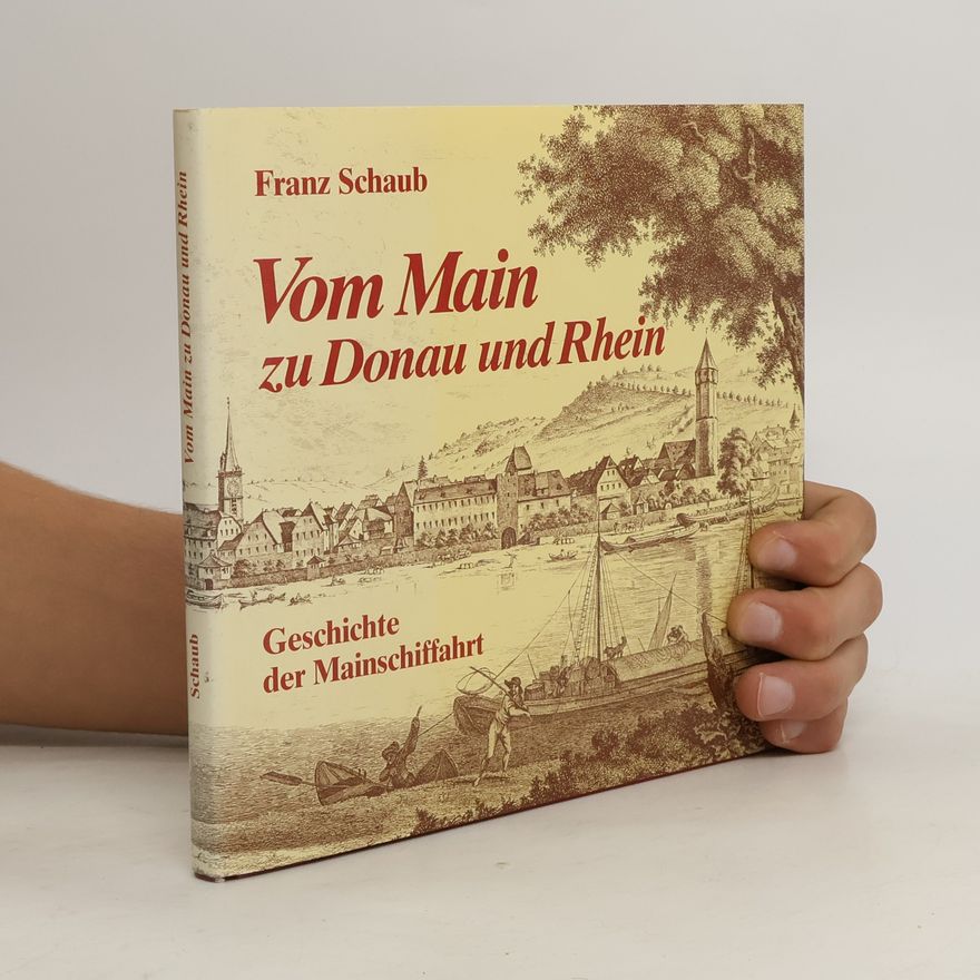 Franz Schaub Vom Main zu Donau und Rhein