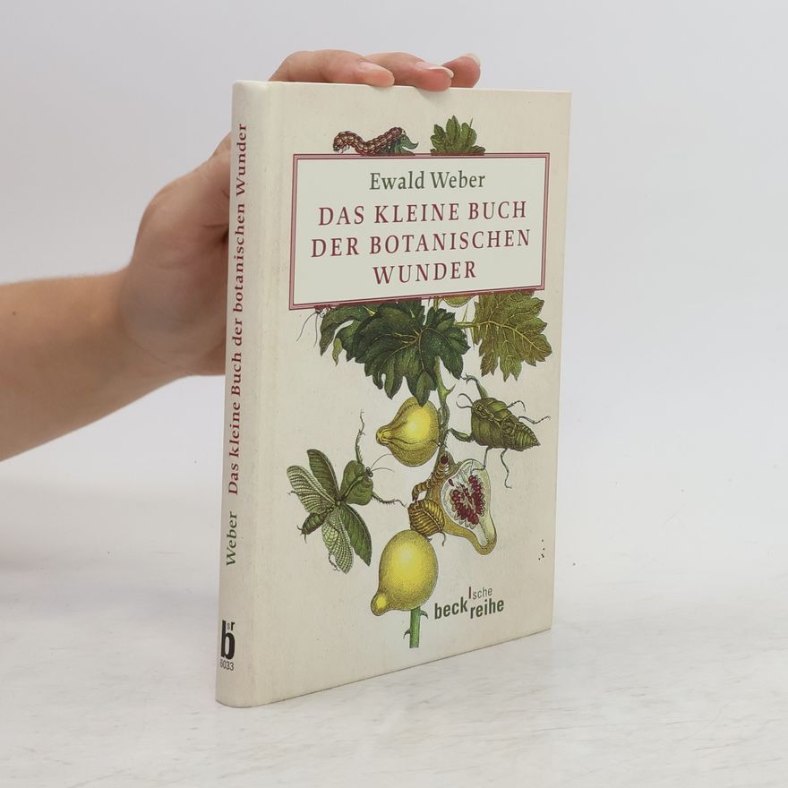 Ewald Weber Das kleine Buch der botanischen Wunder