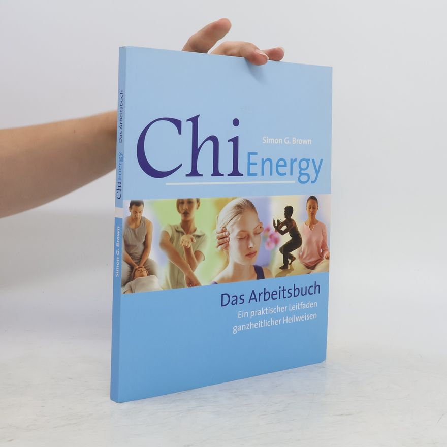Simon Brown Chi Energy. Das Arbeitsbuch