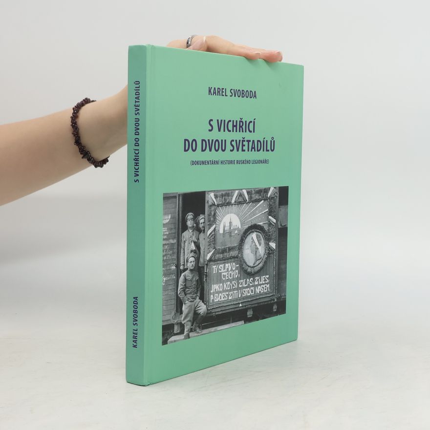 Karel Svoboda S vichřicí do dvou světadílů (Dokumentární historie ruského legionáře)