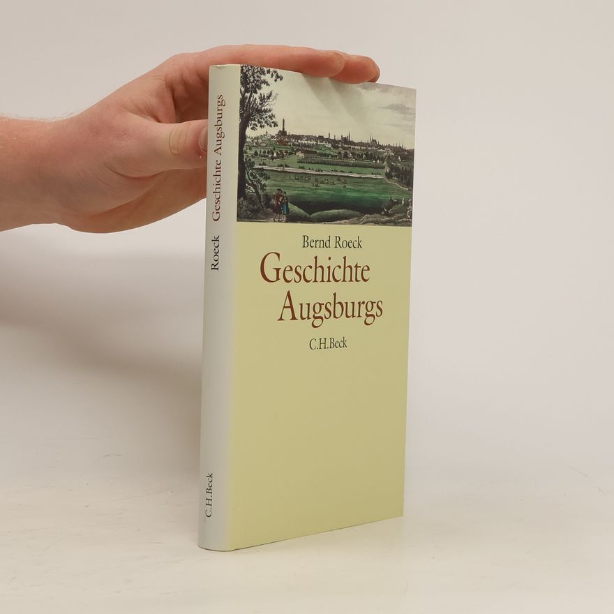 Bernd Roeck Geschichte Augsburgs
