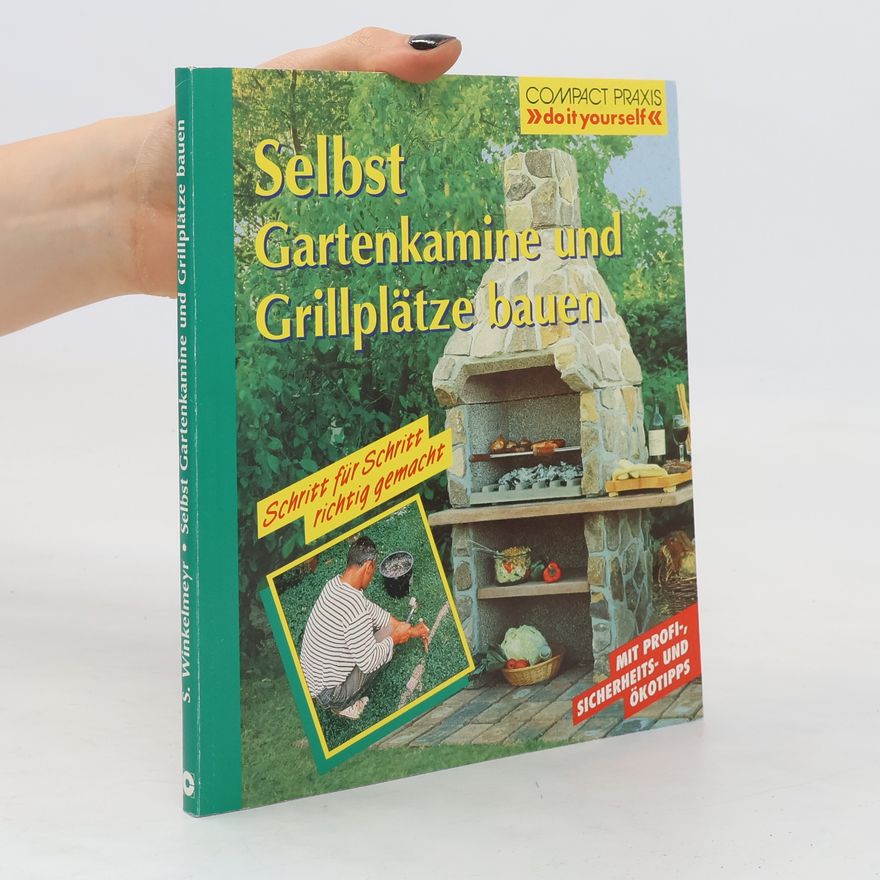 Stefan Winkelmeyr Selbst Gartenkamine und Grillplätze bauen