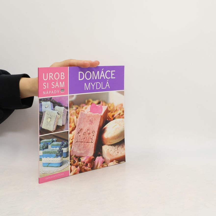 Katalin Bögös Urob si sám. Nápady. Domáce mydlá