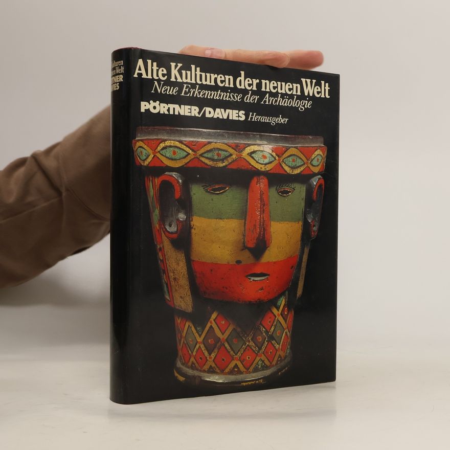Rudolf Pörtner Alte Kulturen der Neuen Welt