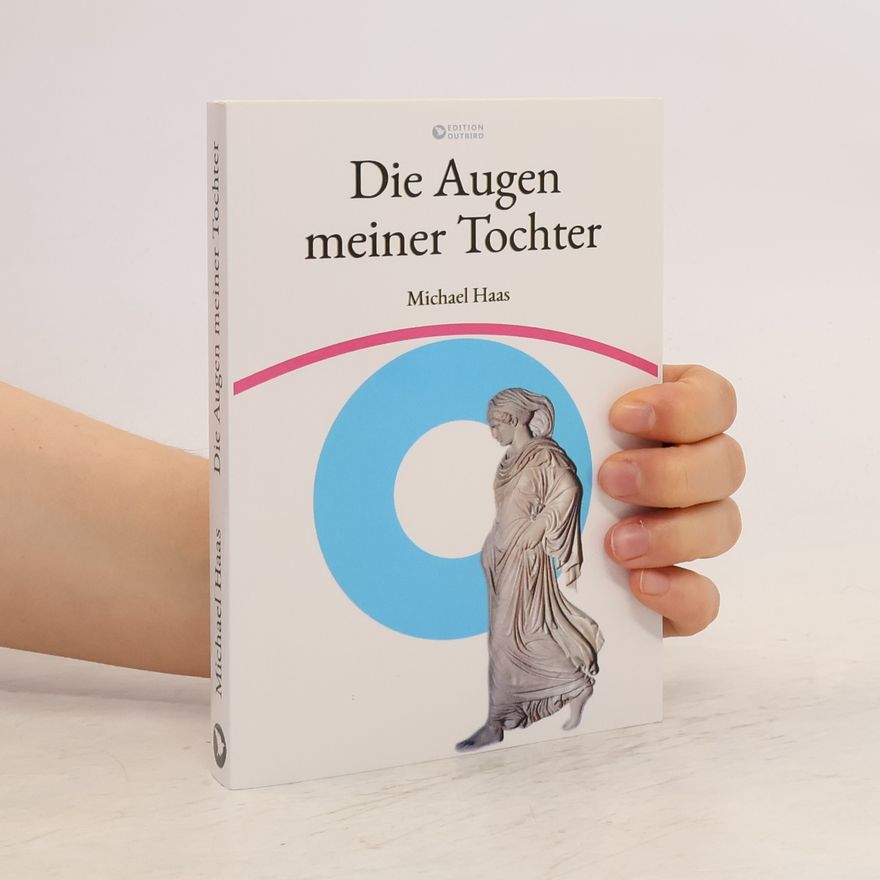 Michael Haas Die Augen meiner Tochter