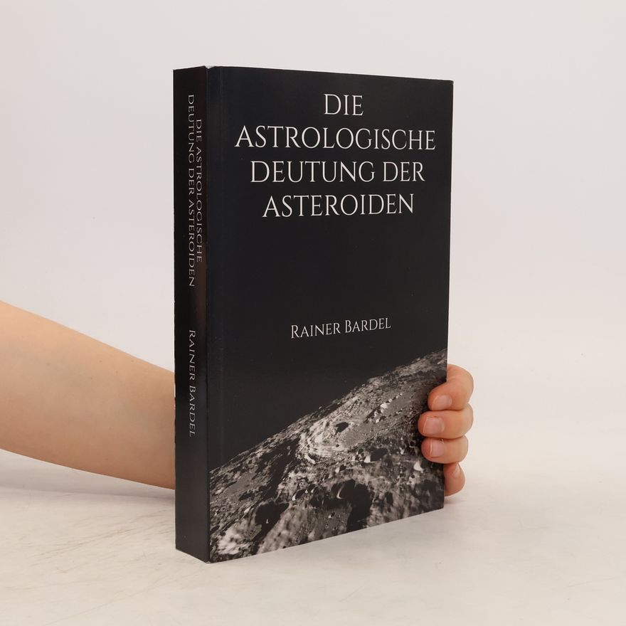 Rainer Bardel Die Astrologische Deutung der Asteroiden