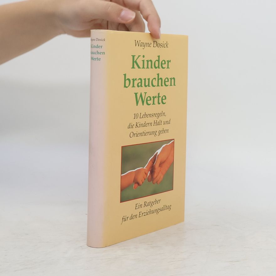 Wayne D. Dosick Kinder brauchen Werte