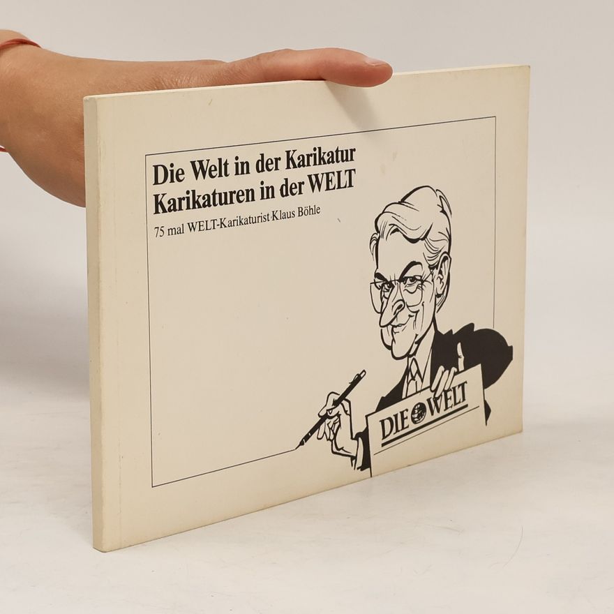 Klaus Böhle Die Welt in der Karikatur. Karikaturen in der Welt