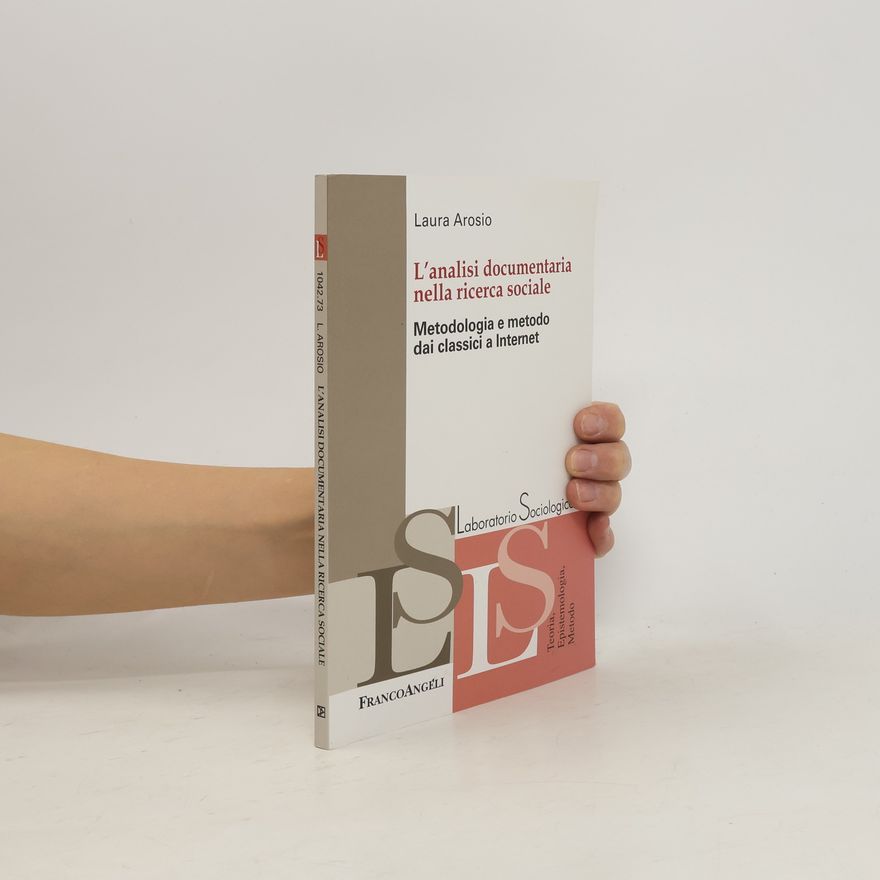 Laura Arosio L'analisi documentaria nella ricerca sociale. Metodologia e metodo dai classici a internet