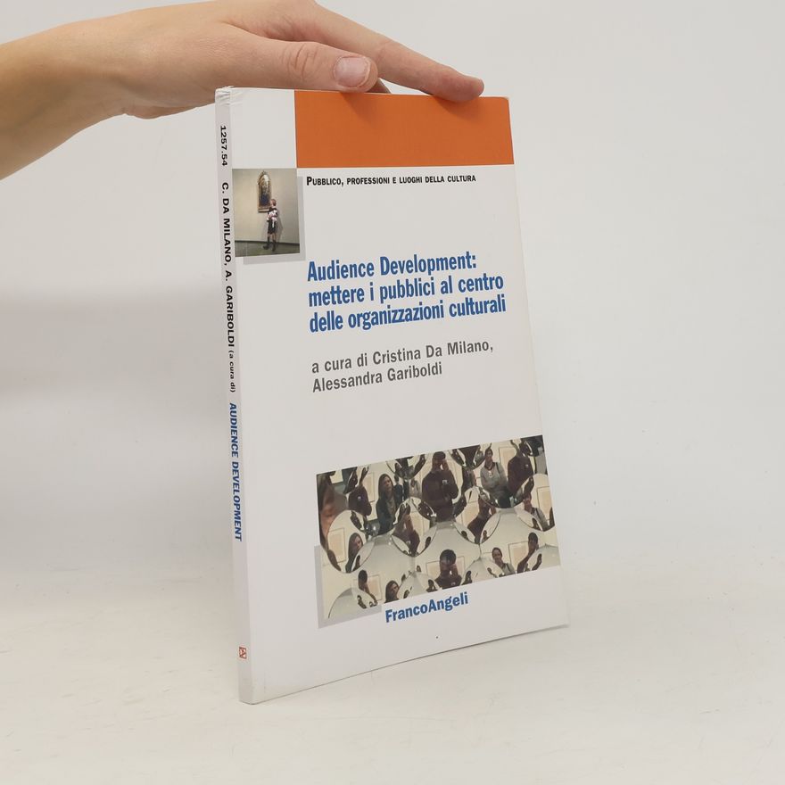 A. Gariboldi Audience Development: mettere i pubblici al centro delle organizzazioni culturali