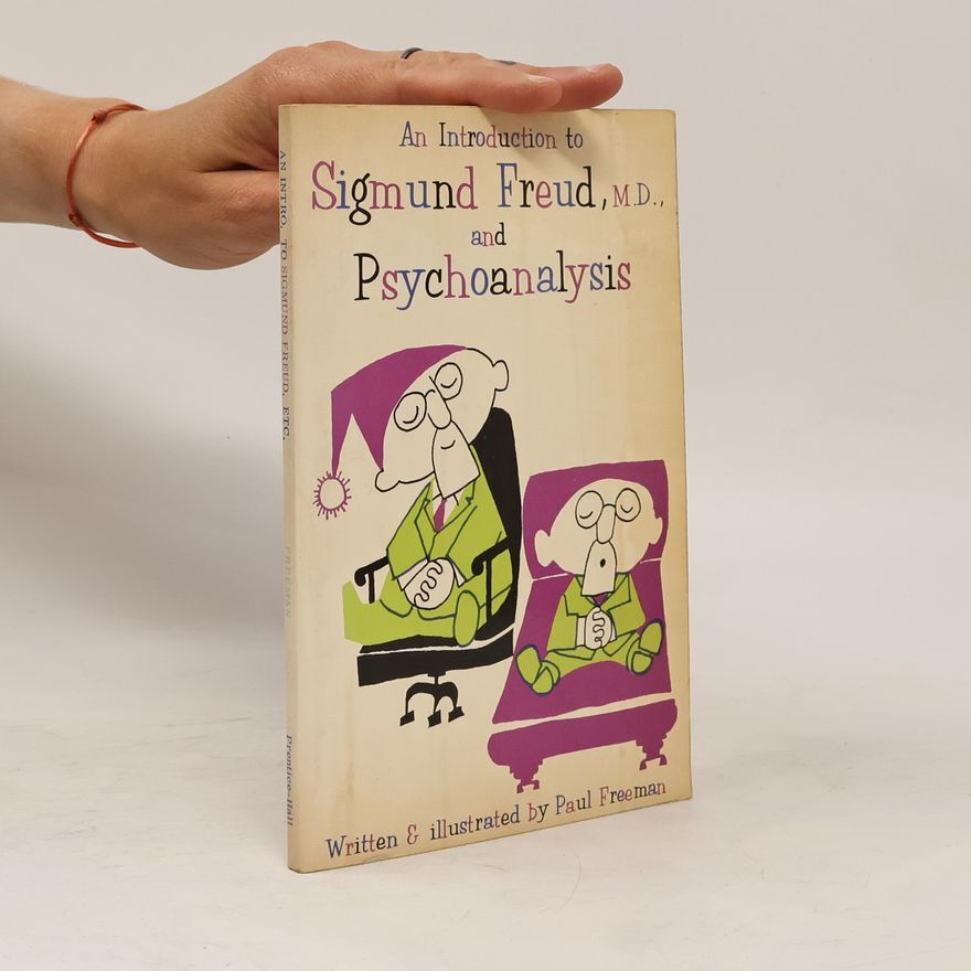 Paul Freeman An Introduction to Sigmund Freud, M. D., and psychoanalysis