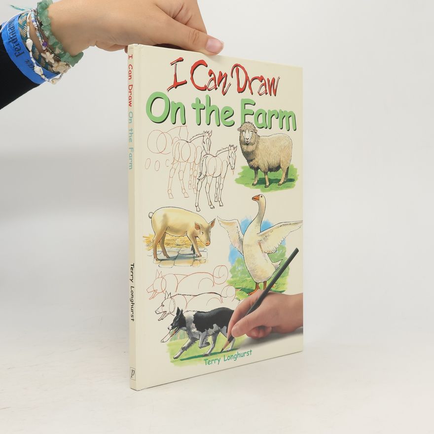 Terry Longhurst I Can Draw: On the Farm