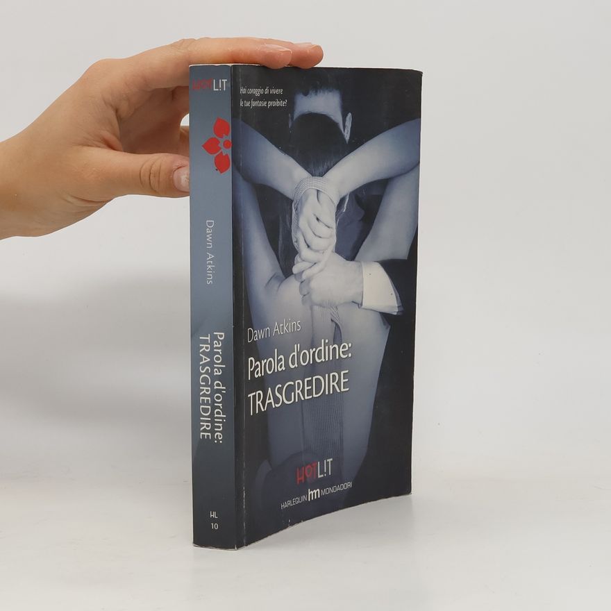 Dawn Atkins Parola d'ordine. Trasgredire