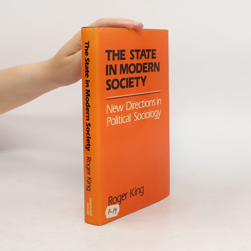 Roger King The State in Modern Society
