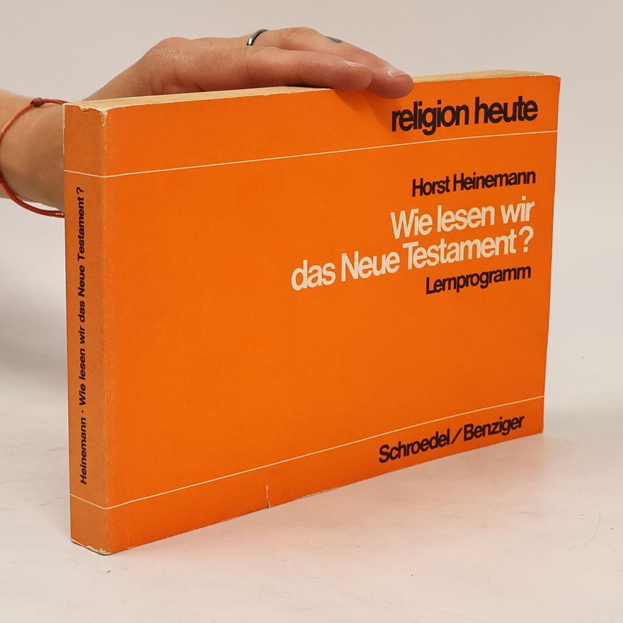 Horst Heinemann Wie lesen wir das Neue Testament?