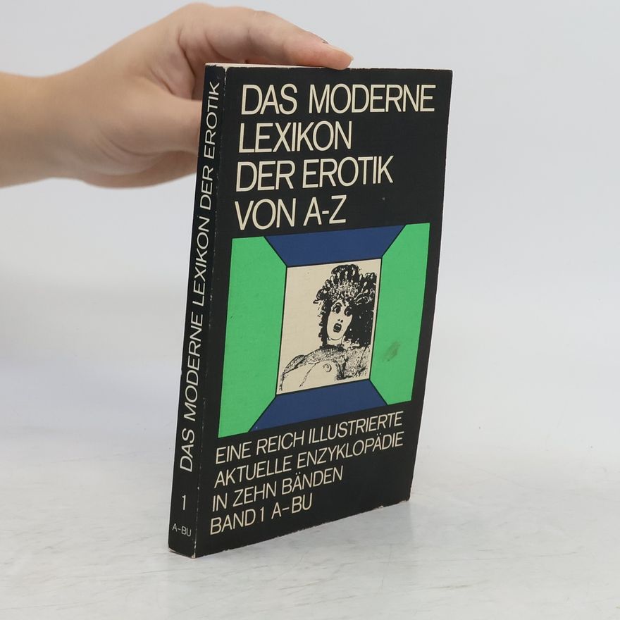 Autorenkollektiv Das moderne Lexikon der Erotik von A-Z. Bd. 1 A-BU
