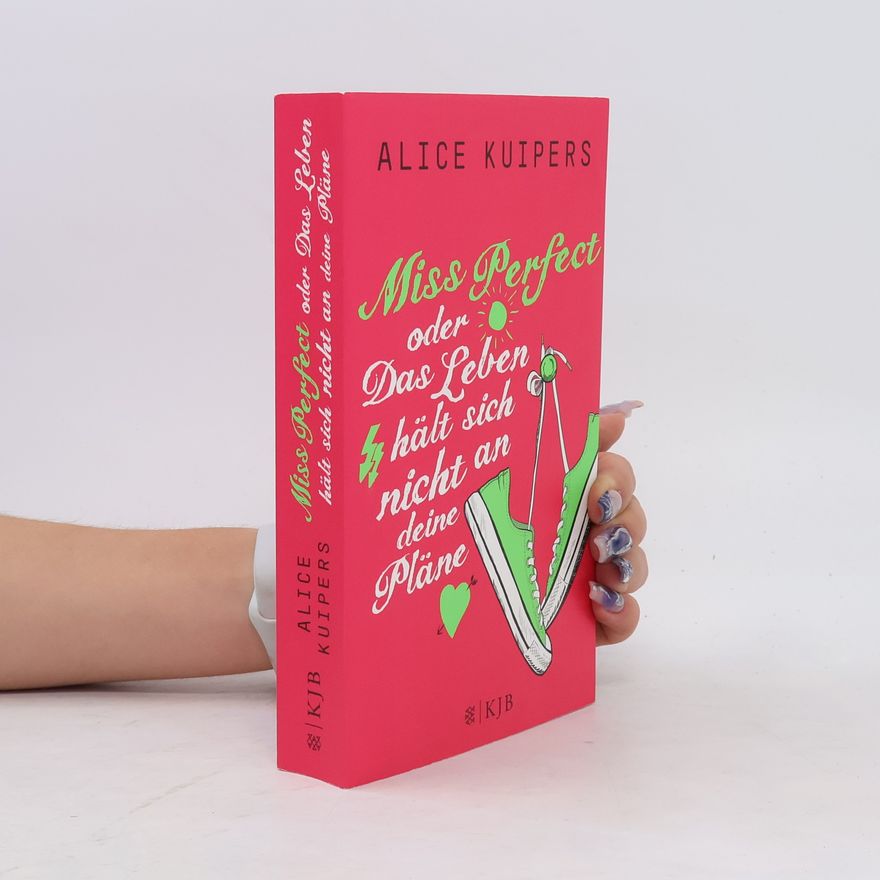 Alice Kuipers Miss Perfect oder Das Leben hält sich nicht an deine Pläne
